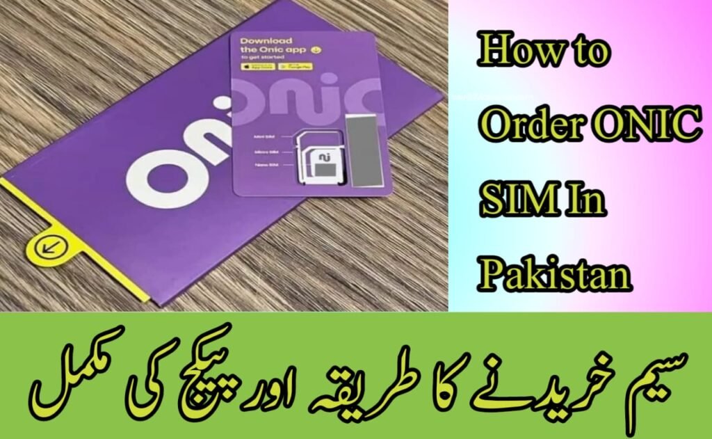 How to Order ONIC SIM in Pakistan